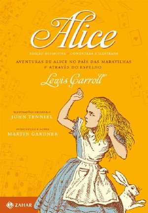 [Alice's Adventures in Wonderland 01] • Alice · Edição Comentada E Ilustrada (Clássicos Zahar)